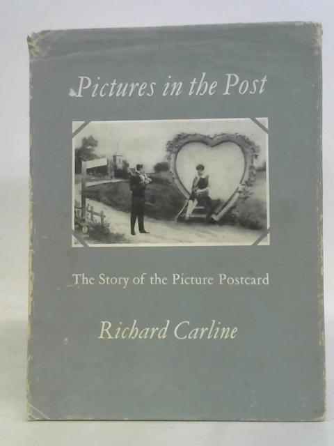 Pictures in the post: The story of the picture postcard By Richard Carline