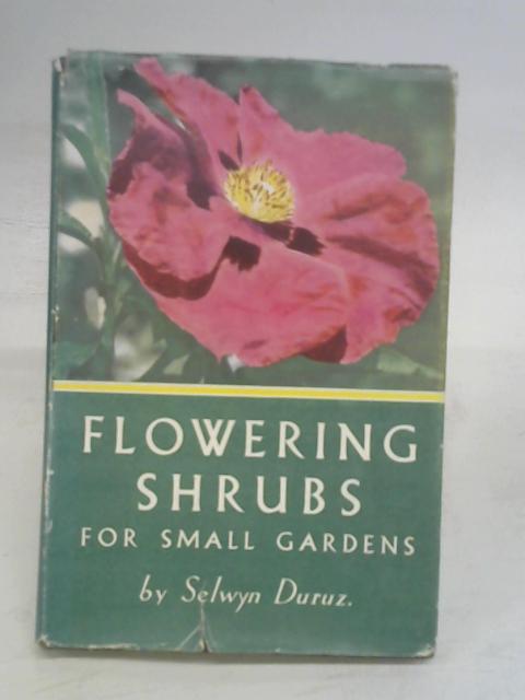 Flowering Shrubs for Small Gardens By Selwyn Duruz