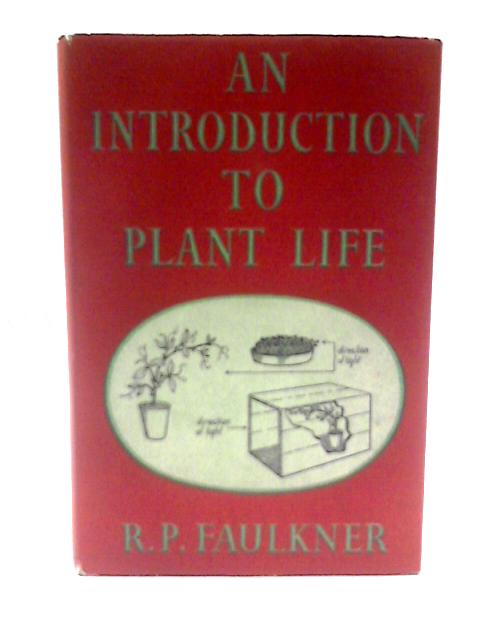 An Introduction to Plant Life By R. P. Faulkner