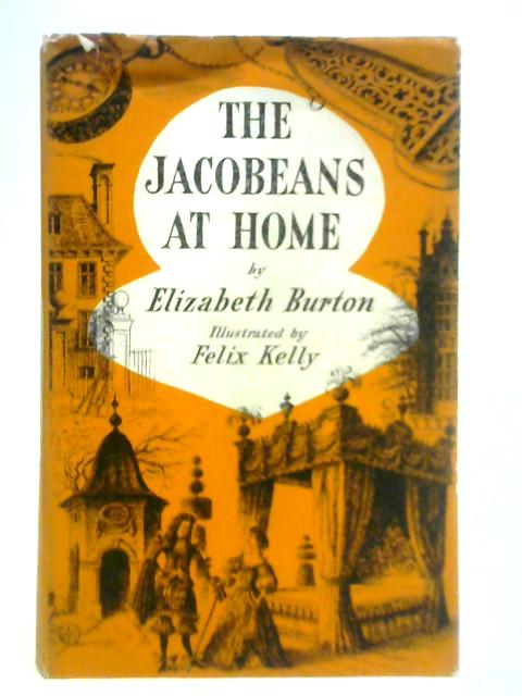 The Jacobeans at Home von Elizabeth Burton