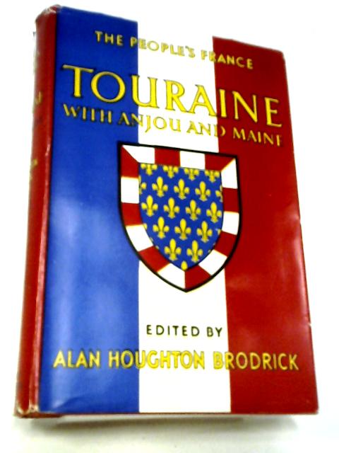 Touraine with Anjou and Maine (The People"s France) von Alan Houghton Broderick