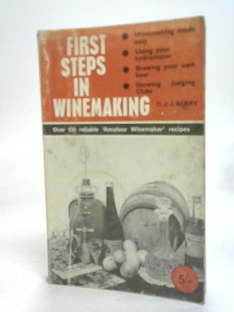 First Steps in Winemaking von C.J.J. Berry