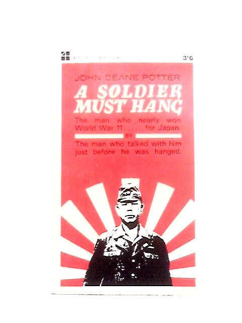 A Soldier Must Hang By John Dean Potter