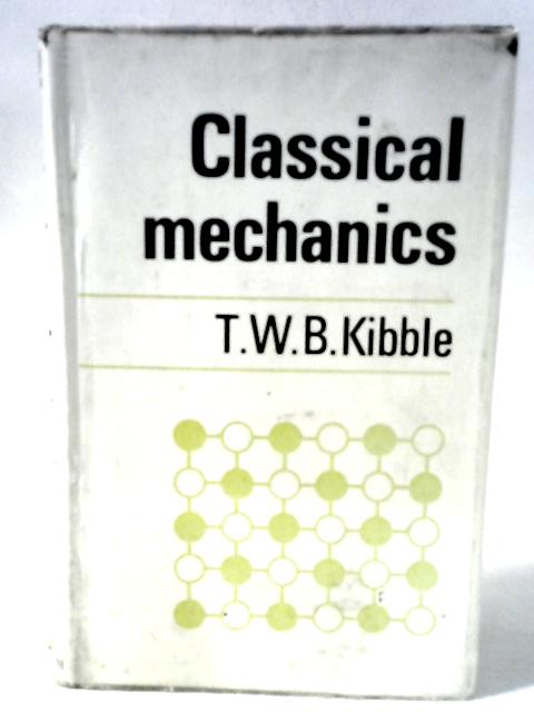 Classical Mechanics By T.W.B Kibble