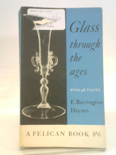 Glass through the ages (Pelican books) von Haynes, E. Barrington