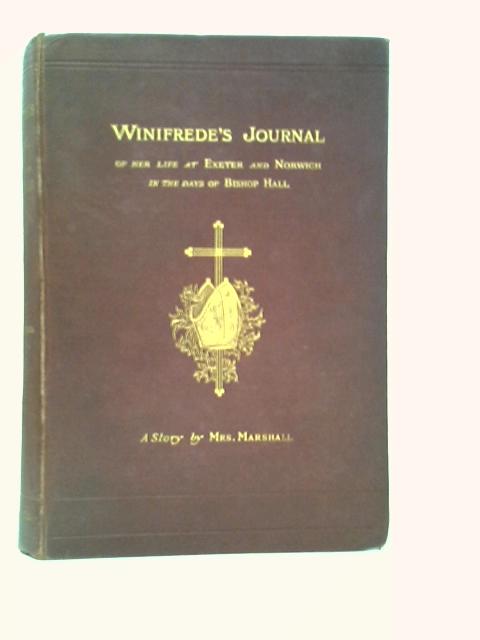 Winifrede's Journal, of Her Life at Exeter and Norwich in the Days of Bishop Hall By Emma Marshall