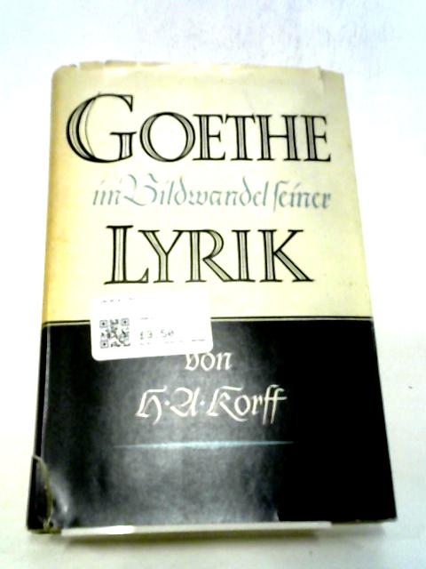 Goethe Im Bildwandel Seiner Lyrik Vol.2 von H.A. Korff