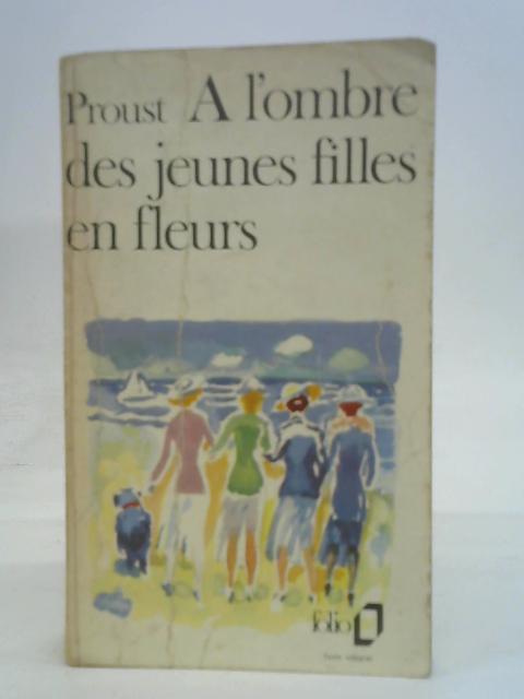 A L'ombre des Jeunes filles en Fleurs, A la recherche du temps perdu, tome II By Marcel Proust