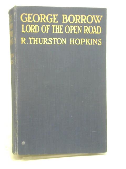 George Borrow: Lord of the Open Road By R. Thurston Hopkins