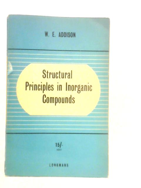 Structural Principles in Inorganic Compounds By W.E.Addison