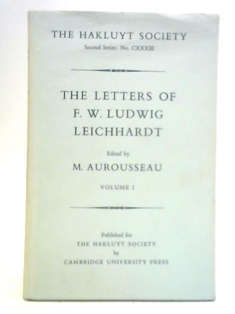 The Letters of F. W. Ludwig Leichhardt: Volume 1 von M. Aurousseau