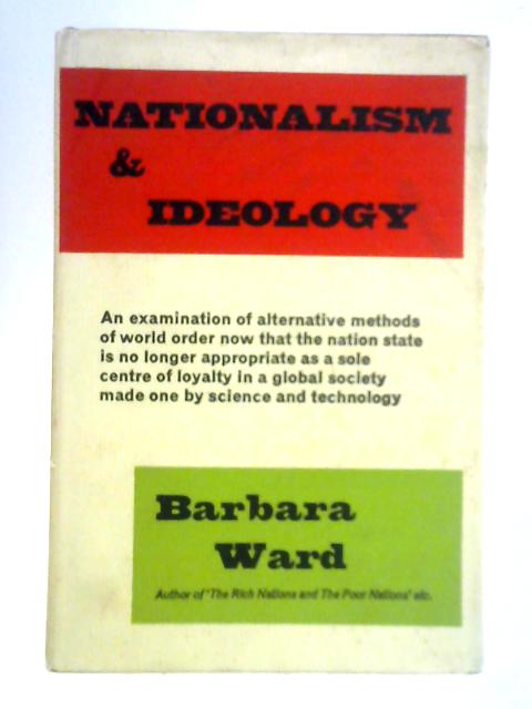 Nationalism and Ideology: The Plaunt Lectures, Carleton University, Ottawa von Barbara Ward