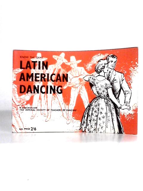 Latin American Dancing (Know the Game Series) By Imperial Society of Teachers of Dancing