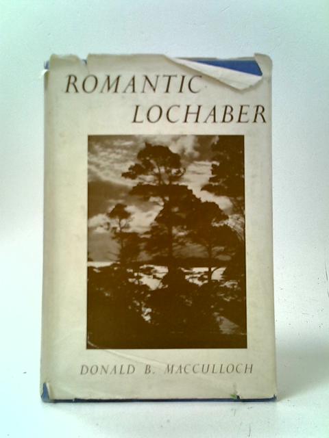 Romantic Lochaber von Donald B. MacCulloch