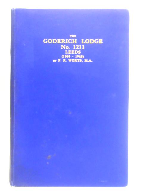History of the Goderich Lodge, No. 1211 - The First Seventy Five Years By W. Bro. F. R. Worts