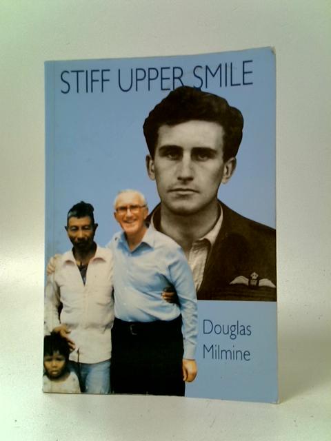 Stiff Upper Smile By Douglas Milmine