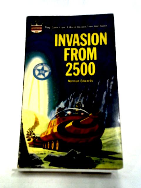 Invasion from 2500 By Edwards Norman
