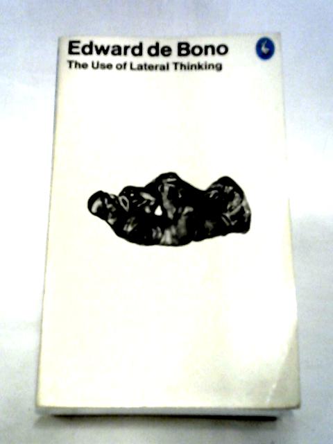 The Use of Lateral Thinking von Edward De Bono