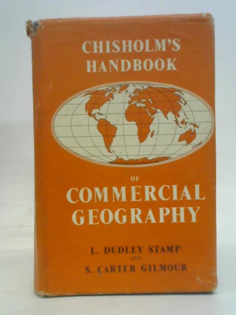 Chisholm's Handbook of Commercial Geography By Stamp et al
