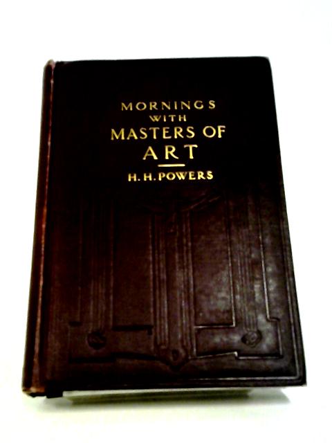 Mornings With Masters of Art By H. H. Powers