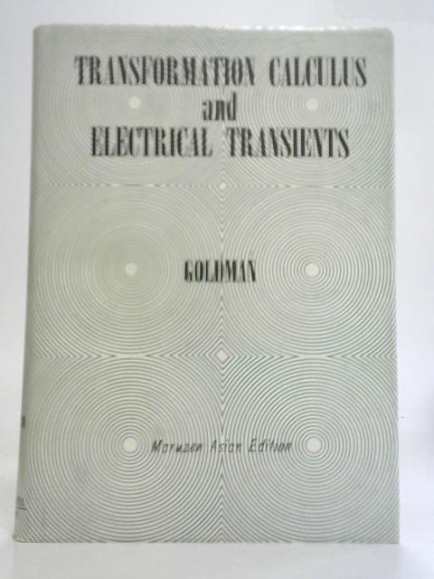 Transformations Calculus and Electrical Transients By Stanford Goldman