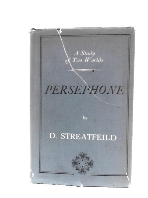 A Study of Two Worlds: Persephone By D. Streatfeild