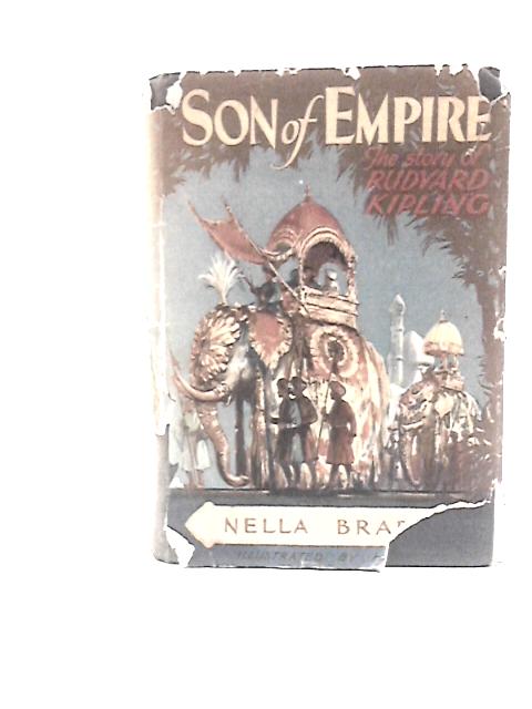 Son of Empire, The Story of Rudyard Kipling By Nella Braddy