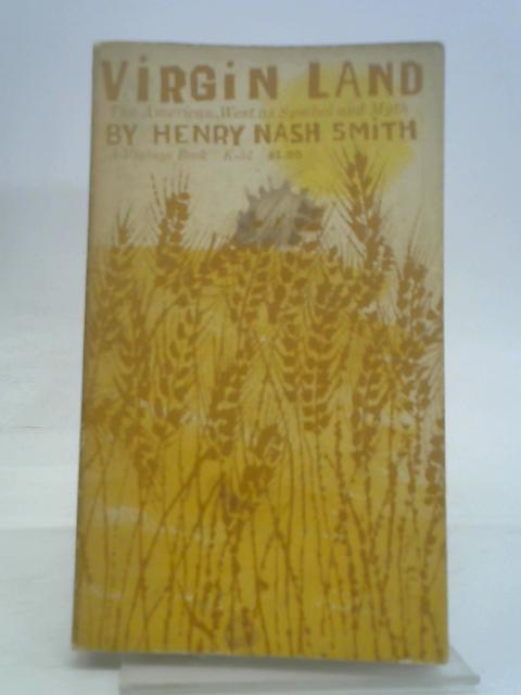 Virgin Land The American West As Symbol And Myth par Henry Nash Smith