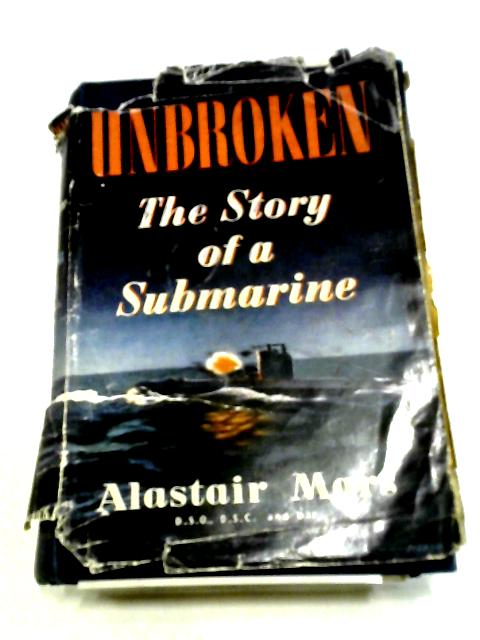 Unbroken: The Story of a Submarine von Alastair Mars