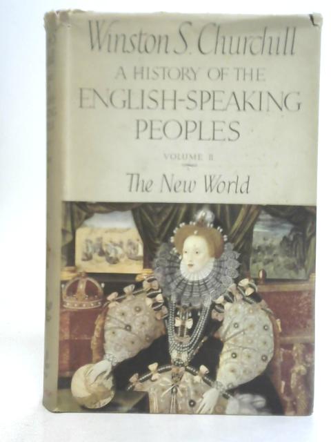 A History of the English Speaking Peoples Vol II the New World von Churchill