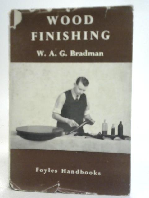 Wood Finishing By W. A. G. Bradman