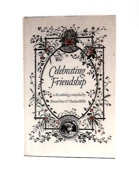 Celebrating Friendship By Brian Frost Pauline Webb (Compilers)