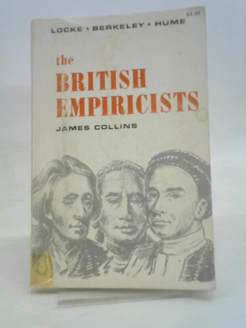 The British empiricists: Locke, Berkeley, Hume, By James Collins