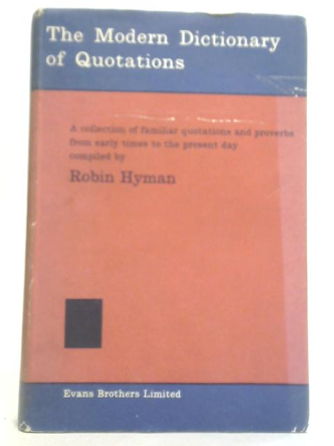 The Modern Dictionary of Quotations By Robin Hyman