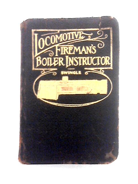 Locomotive Fireman's Boiler Instructor By Unstated