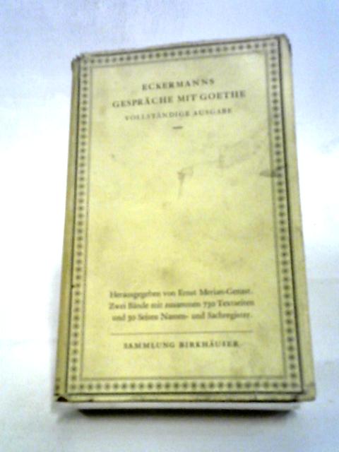 Gesprache Mit Goethe, in den Letzten Jahren Seines Lebens - 1823-1832 par Johann Peter Eckermann