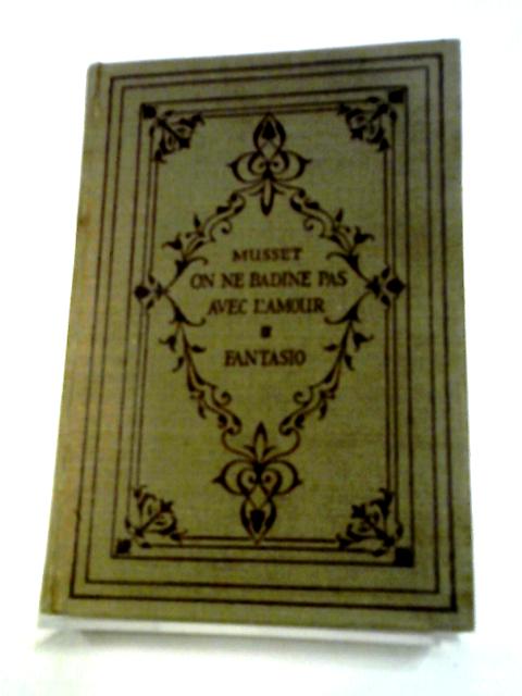 Alfred De Musset's On Ne Badine Pas Avec L'Amour and Fantasio By Alfred De Musse