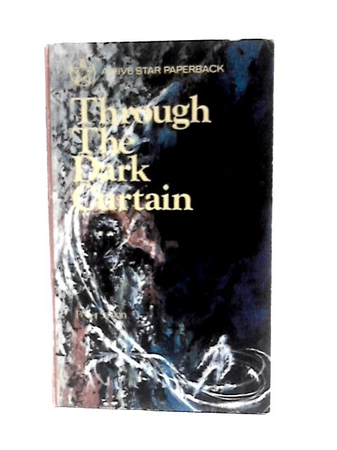 Through the Dark Curtain By Peter Saxon