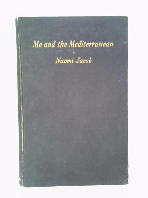 Me and the Mediterranean von Naomi Jacob