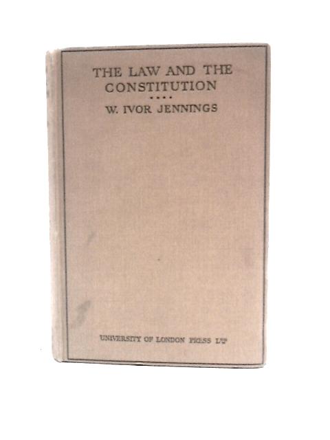 The Law and the Constitution By Sir W Ivor Jennings