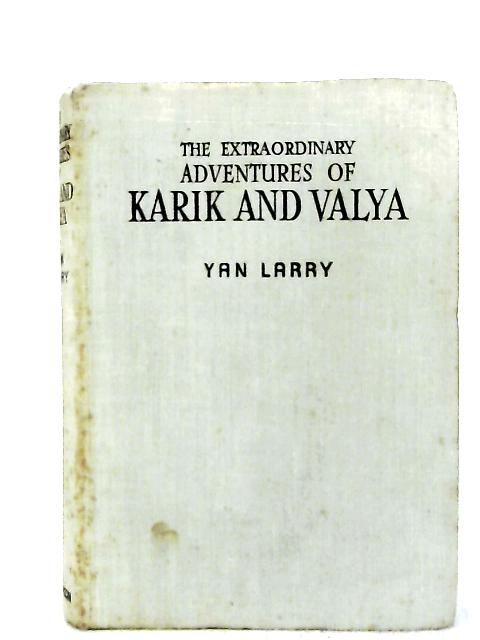 The Extraordinary Adventures of Karik and Valya By Yan Larry