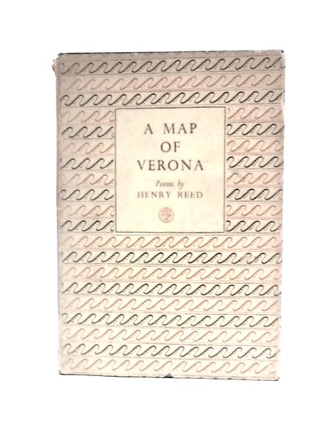 A Map of Verona: Poems By Henry Reed