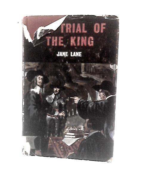 The Trial of the King By Jane Lane