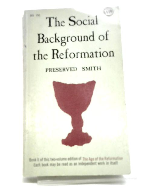 The social background of the Reformation By P. Smith