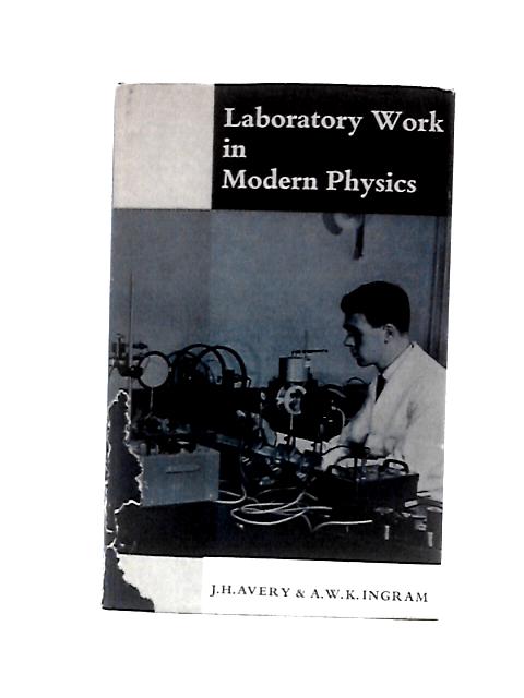 Laboratory Work in Modern Physics By J.H.Avery