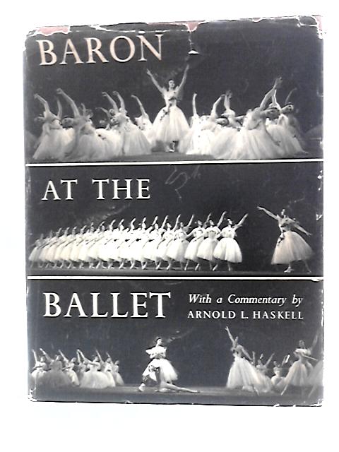 Baron at the Ballet By Arnold L Haskell