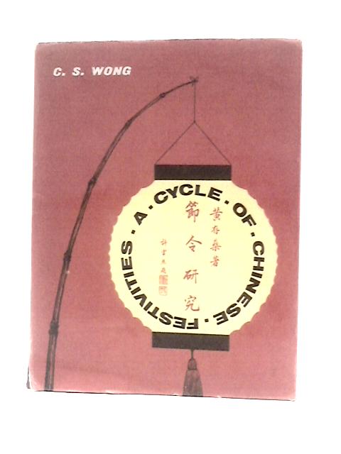 A Cycle Of Chinese Festivities By C. S.Wong