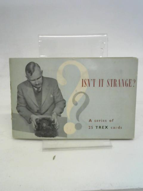 Isn't It Strange: A Series of 25 Trex Cards By Stated