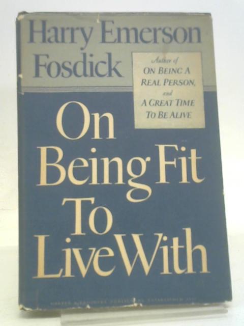 On being fit to live with , sermons on post-war Christianity von Harry Emerson Fosdick