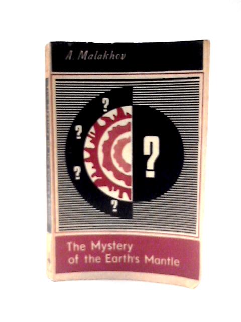 The Mystery of the Earth's Mantle By A. Malakhov